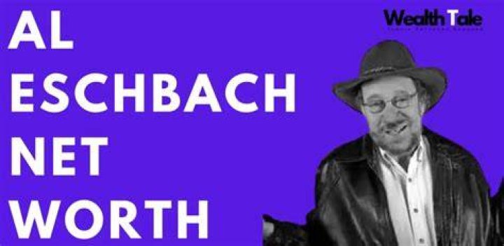 Al Eschbach Net Worth