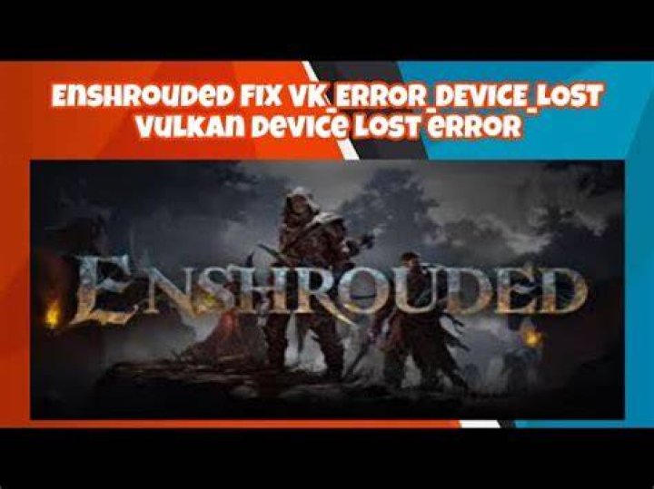 How to Fix / Solve Enshrouded Error VK_ERROR_DEVICE_LOST Vulkan Device Lost On PC - SarkariResult